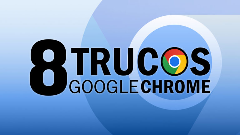 8 Consejos de Google Chrome que te harán mucho más productivo (Parte 2)